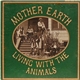 Mother Earth - Living With The Animals